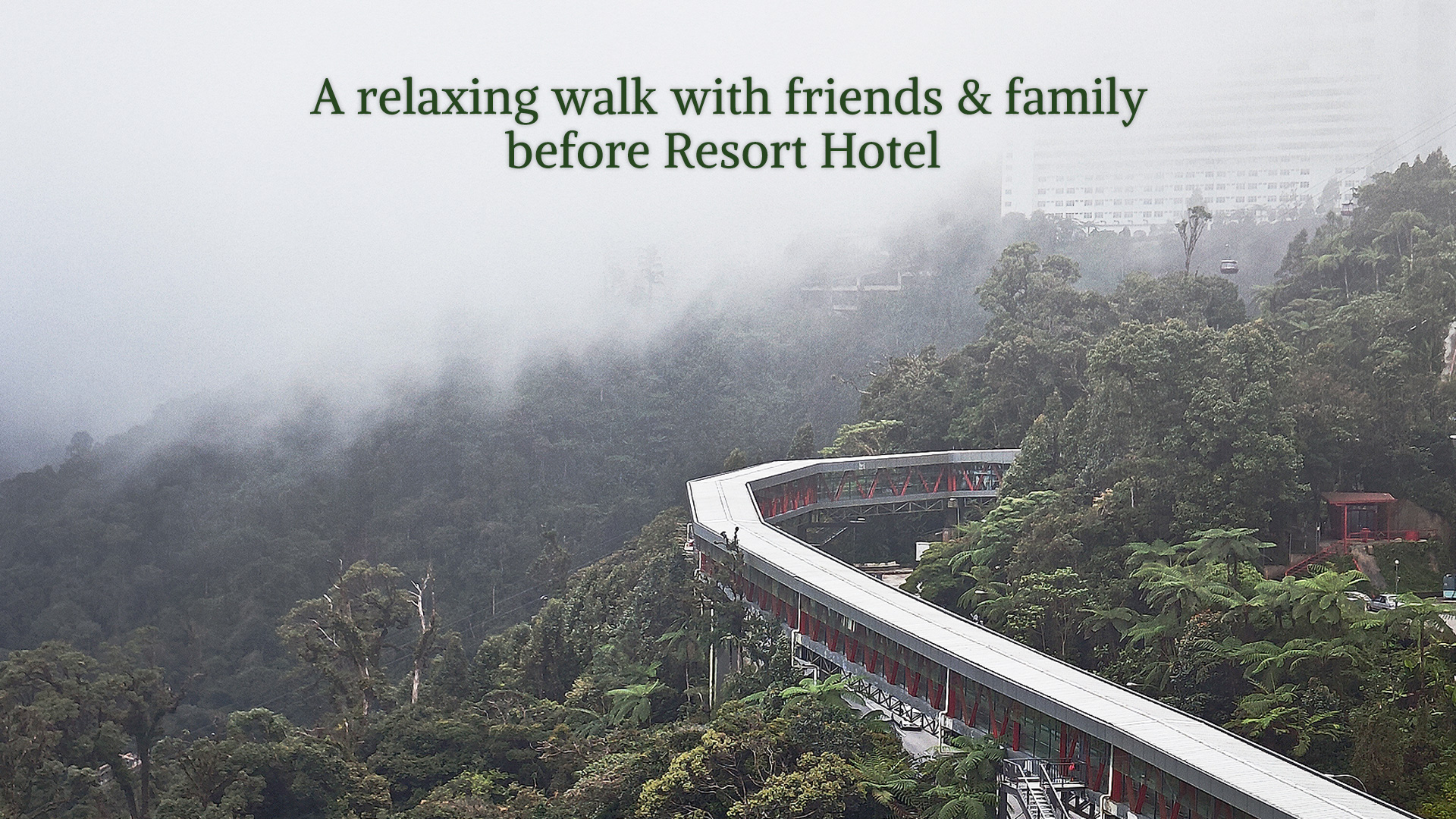 Antara covered link bridge through the hills at Genting Highlands